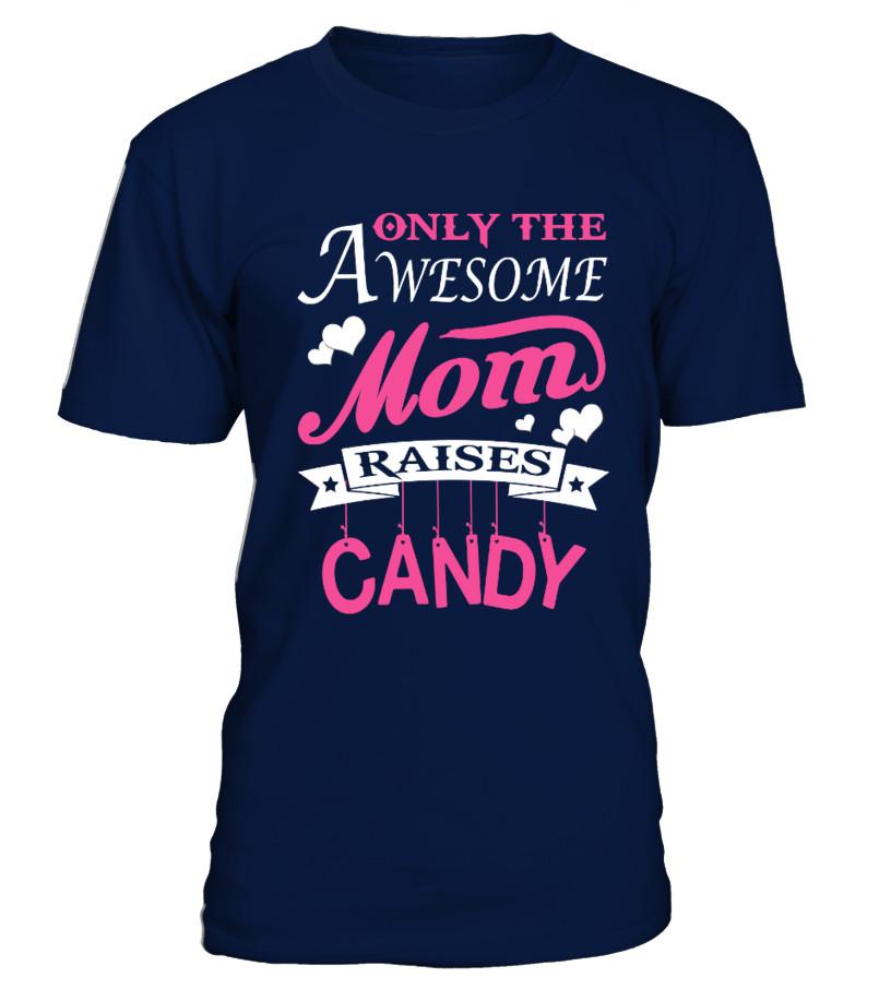 Awesome Mom Raises Candy T shirts C-0ABA6