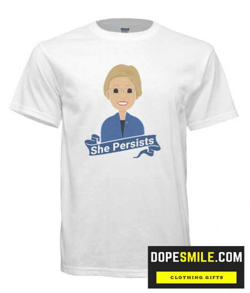 She Persists Nevertheless cool T Shirt