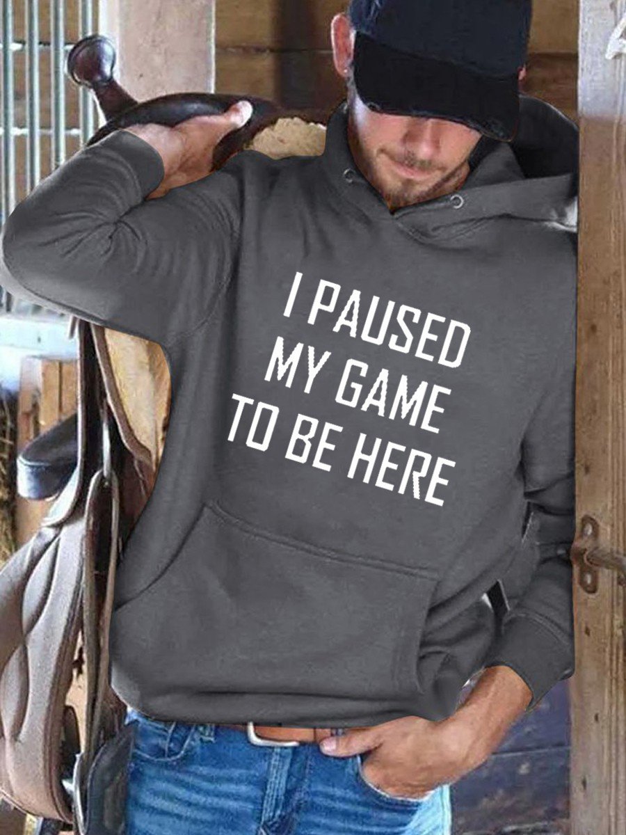 Men’S I Paused My Game To Be Here Hoodie