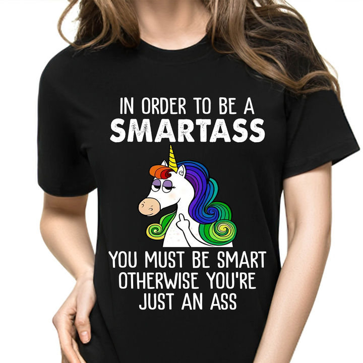 Funny Unicorn Rainbow A Smartass Must Be Smart Otherwise You’Re Just An Ass Gift Standard/Premium T-Shirt