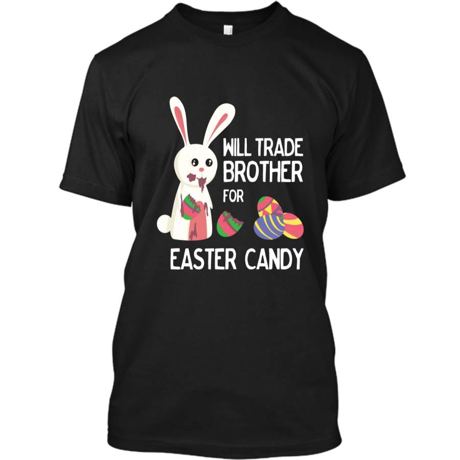 Cute Easter Will Trade Brother for Candy Kids Shirt Custom Ultra Cotton