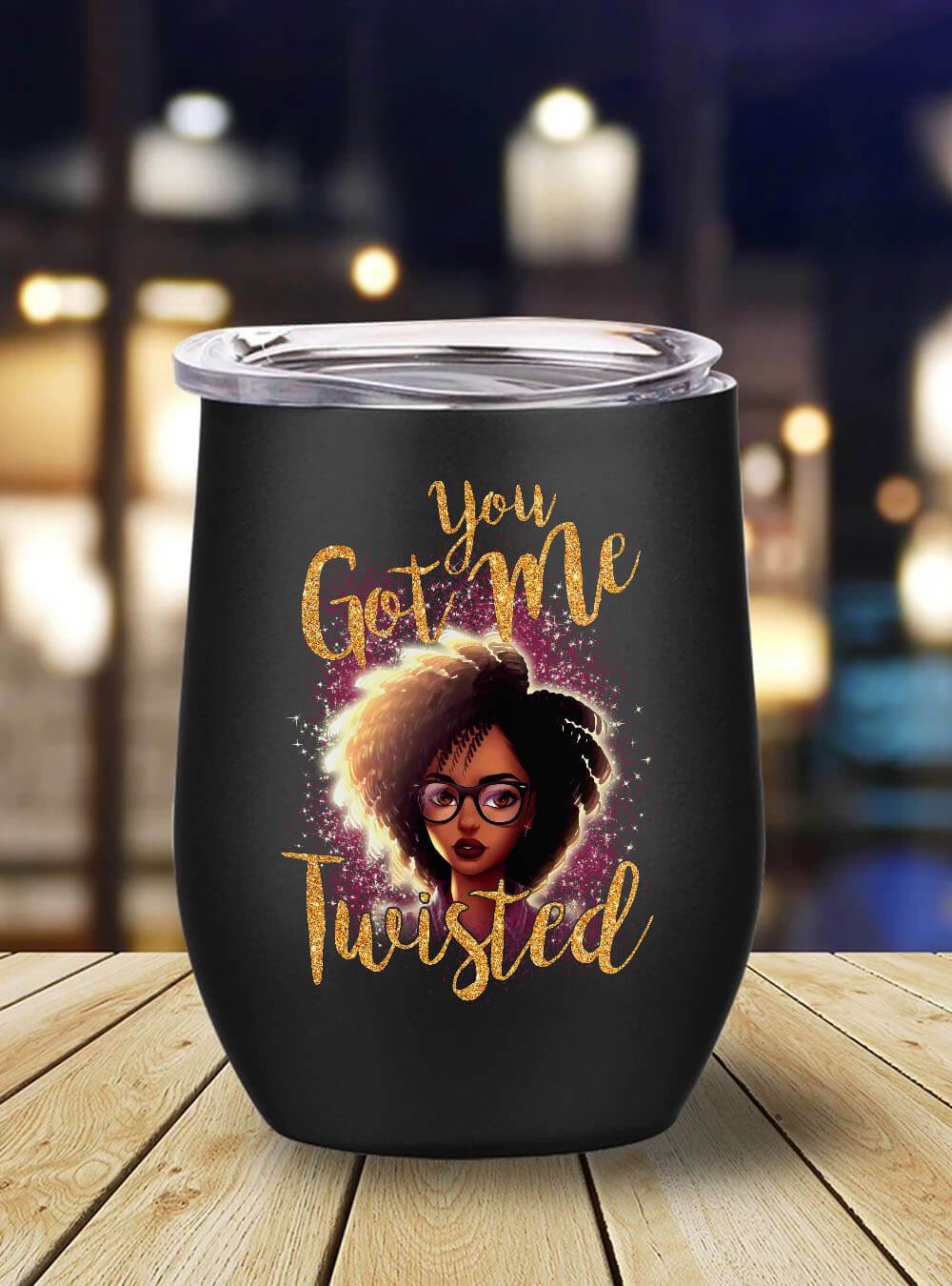 African American Tumbler You Got Me Twisted Stainless Steel Wine Tumbler Mug Black History Gift Ideas BPS1270