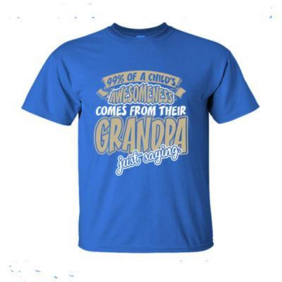 AGR 99% Of A Childs Awesomeness Comes From Their Grandpa Just Saying – Ultra-Cotton T-Shirt