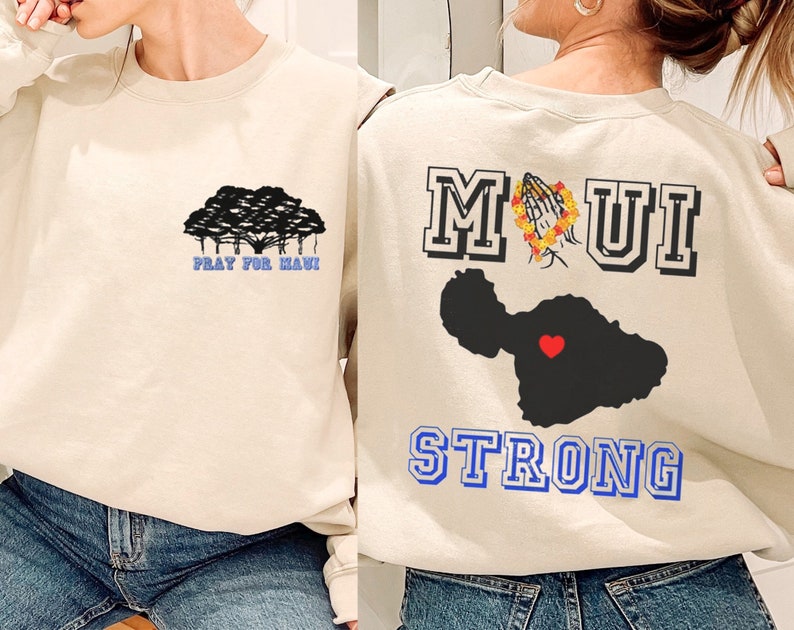 Maui Strong Sweatshirt, Maui Wildfire Relief, Support For Hawaii Fire Victims, Hawaii Fires, Lahaina Hawaii Fires, Maui Fires Sws1978