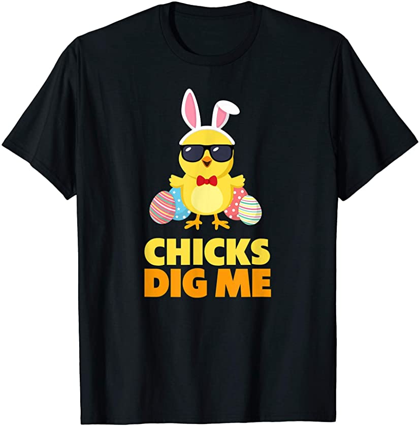 Chicks Dig Me Shirt Happy Easter Egg Hunt Bunny Ears Peeps T-Shirt