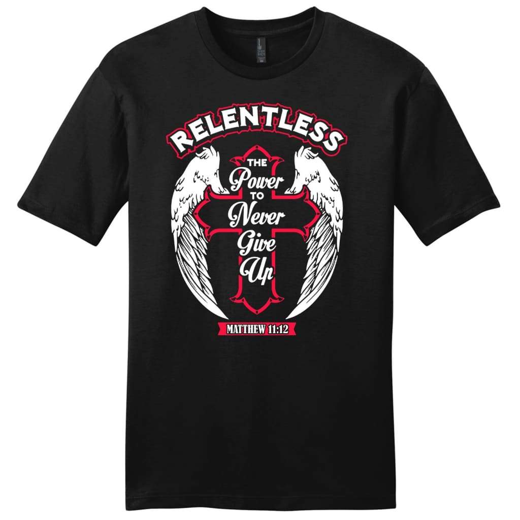 Relentless The Power To Never Give Up Mens Christian T-Shirt