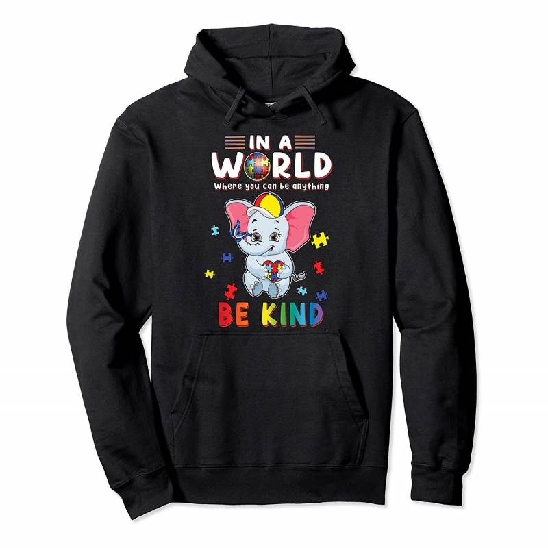 In A World Where You Can Be Anything Elephant Be Kind Autism Pullover Hoodie, T Shirt, Sweatshirt