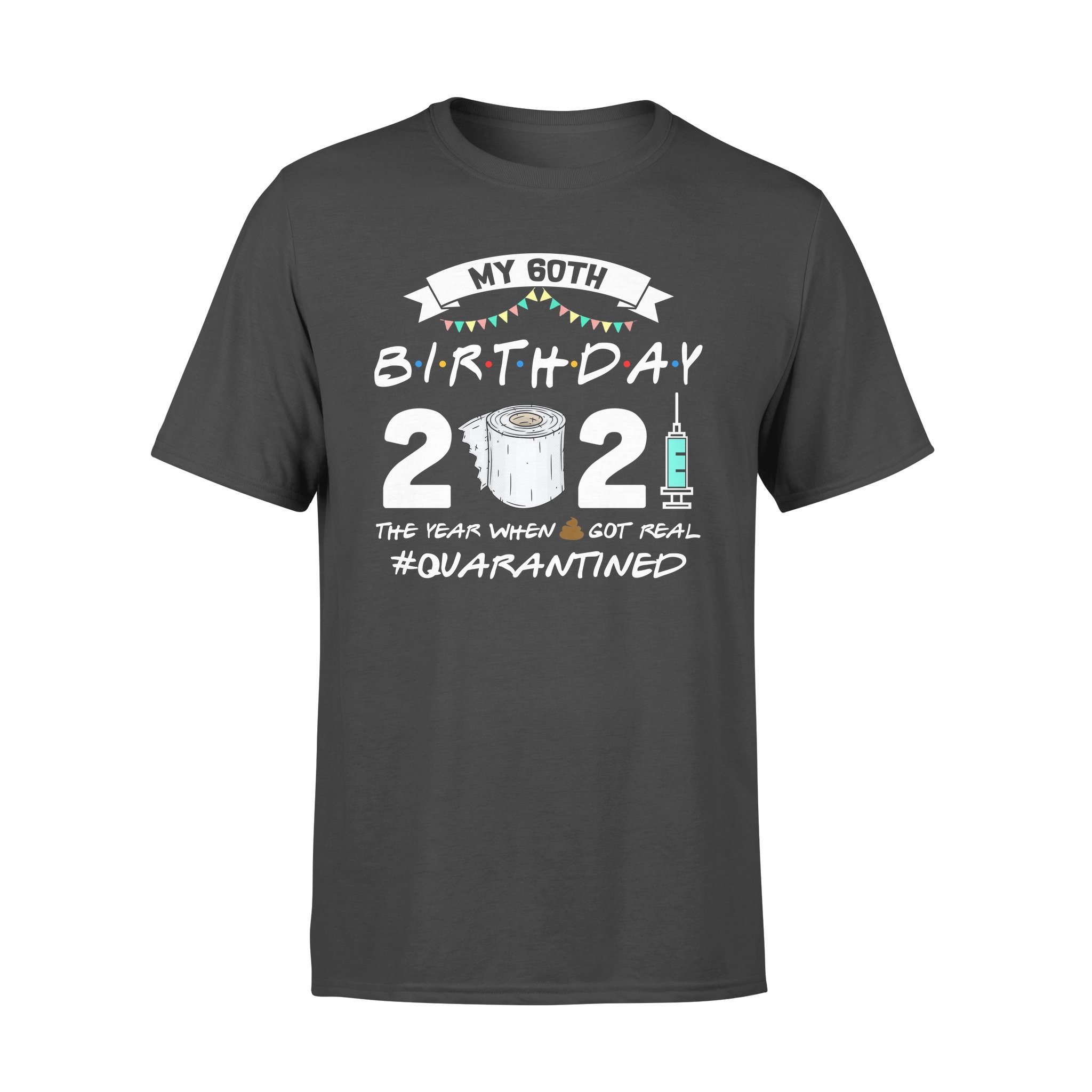 My 60th Birthday 2021 The Year When Shirt Got Real Quarantined Shirt 1961 Birthday Gift T-Shirt – Premium T-shirt