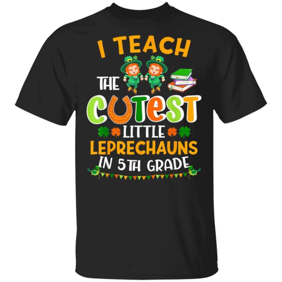 I Teach Cutest Leprechauns 5th Grade St Patricks Day Teacher T-Shirt