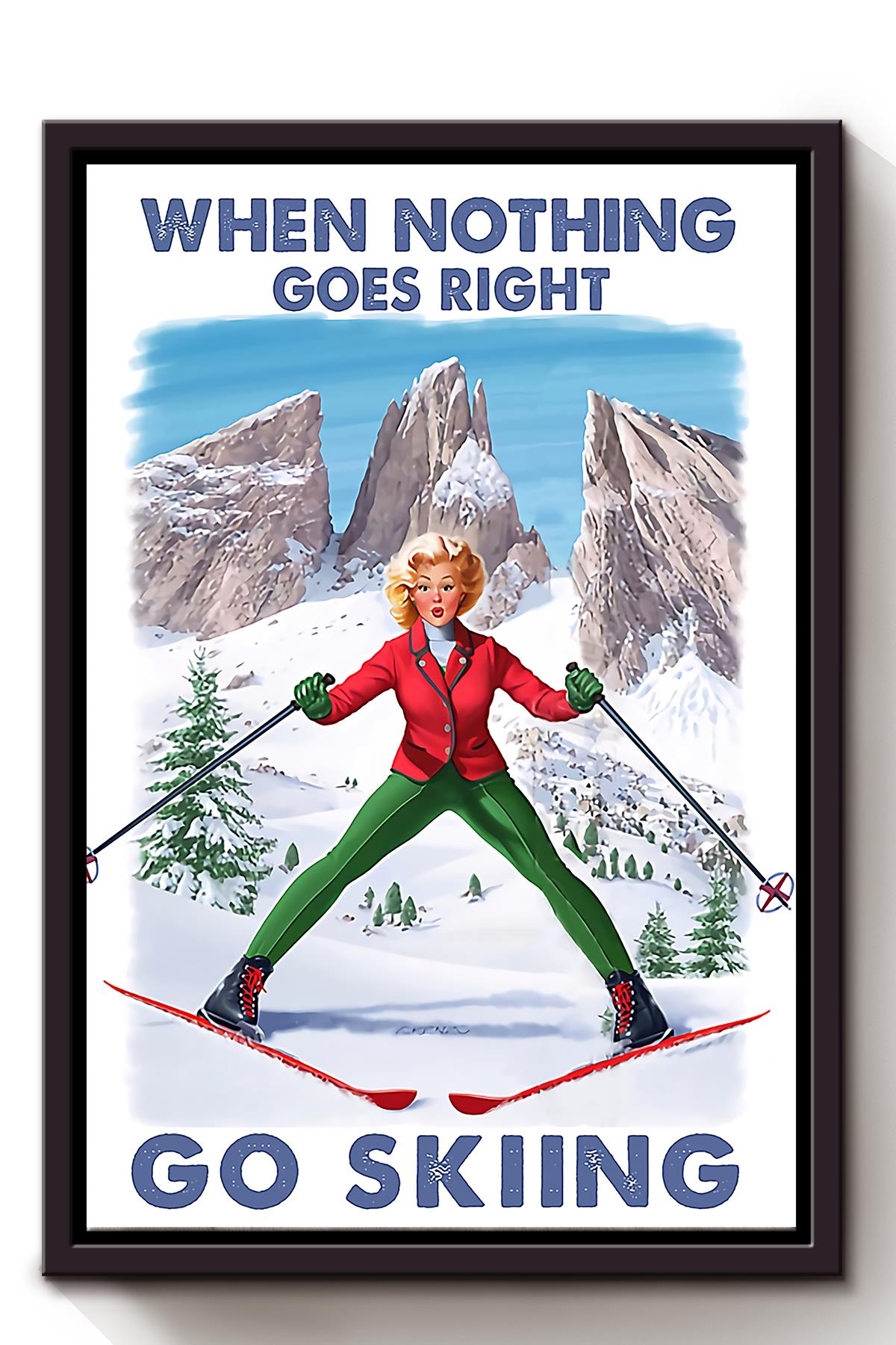 When Nothing Goes Right Go Skiing For Skier Birthday Gift Home Decor Framed Matte Canvas