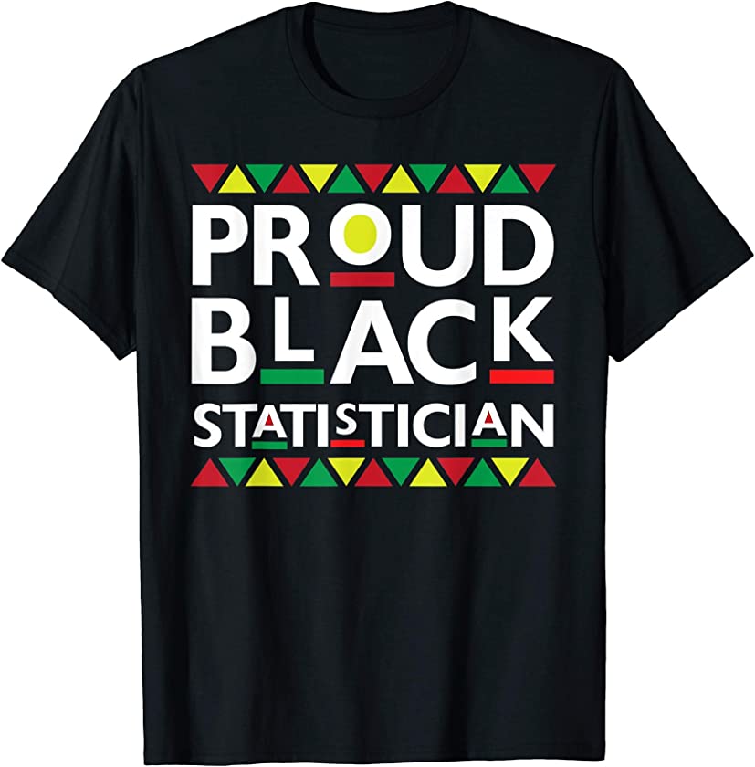 Proud Black Statistician African American History Pride T-Shirt