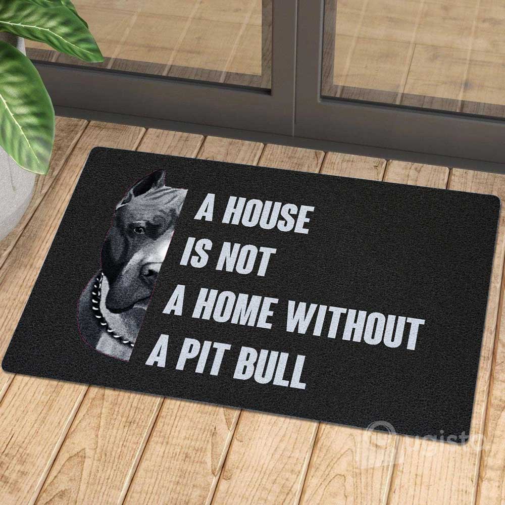 A House Is Not A Home Without A Pit Bull 01 All Over Printing Doormat Pre2276