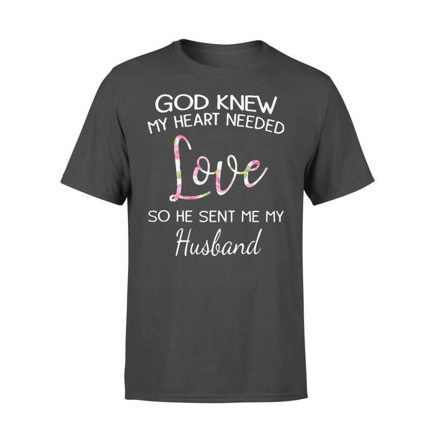 Official God Knew My Heart Needed Love So He Sent Me My Husband Shirt