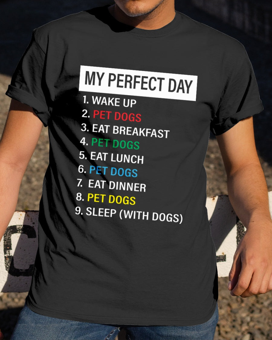 My Perfect Day For Dog Lovers Gift Standard/Premium T-Shirt