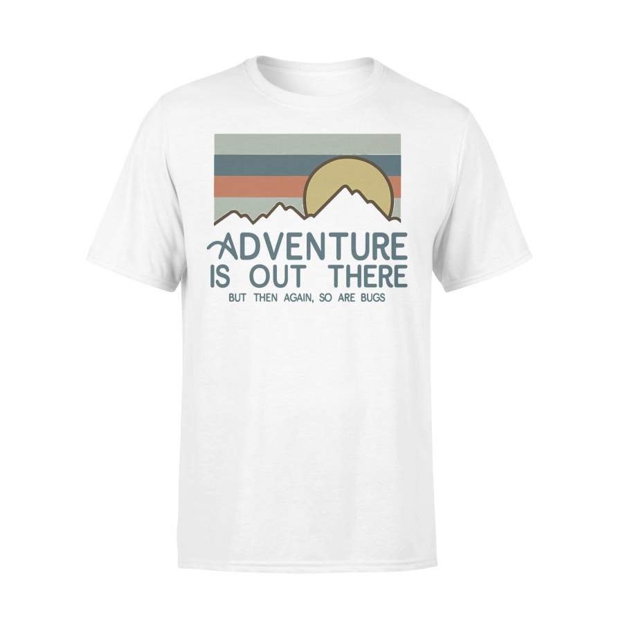Adventure Is Out There Hiking But Then Again So Are Bugs Vintage T-shirt