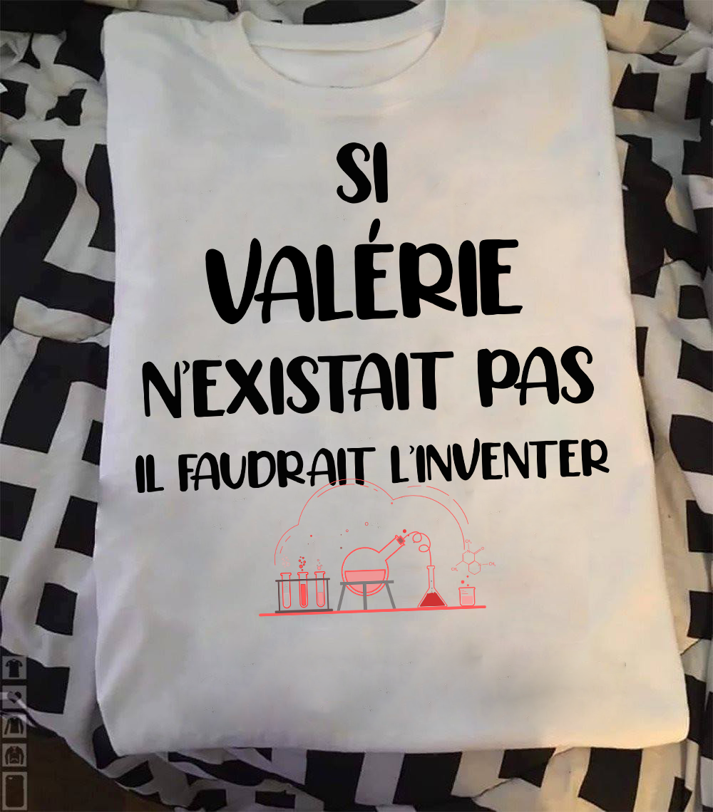 Si Valerie Nexistait Pas Il Faudrant L’Inventer  Gift Standard/Premium T-Shirt