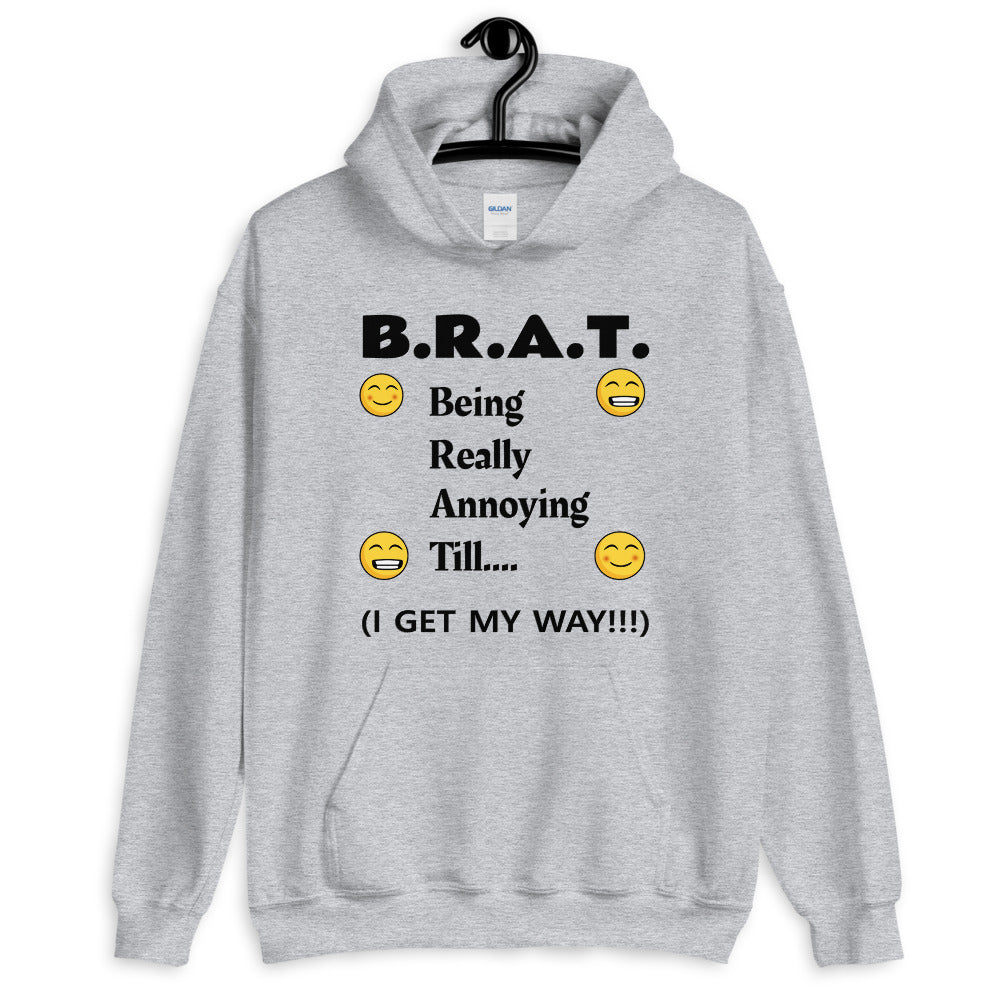 Brat Being Really Annoying Till I Get My Way Hooded Sweatshirt T-Shirt