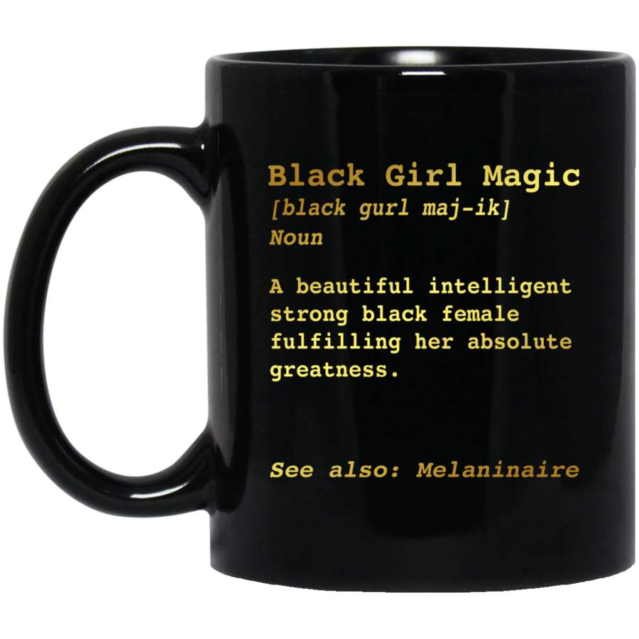 African American Coffee Mug Black Girl Magic Noun Definition Melaninaire 11oz – 15oz Black Mug