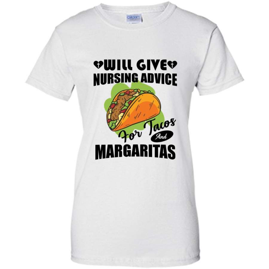 Will Give Nursing Advice For Tacos And Margaritas (w) – Gildan Women Shirt