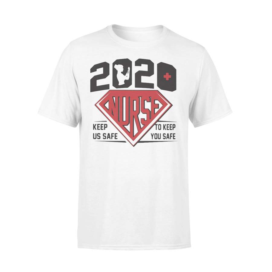 2020 Nurse Keep Us Safe To Keep You Safe T-shirt