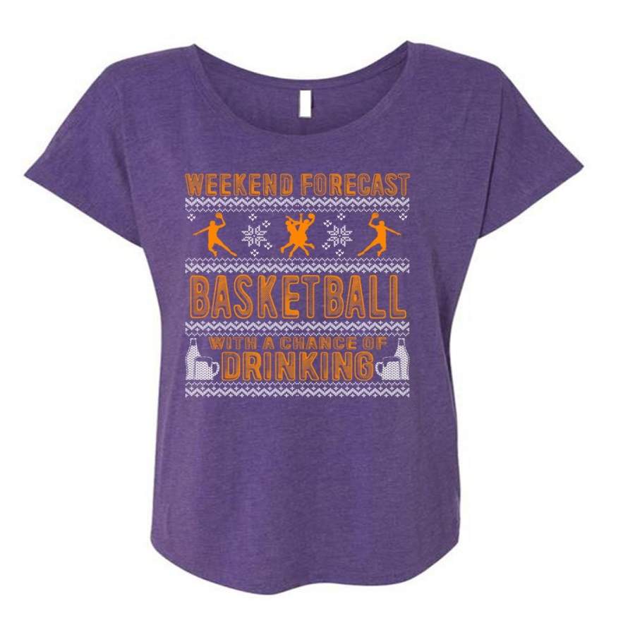 Weekend Forecast Basketball T Shirt, Chance Of Drinking T Shirt, Cool Shirt (Ladies’ Triblend Dolman Sleeve)