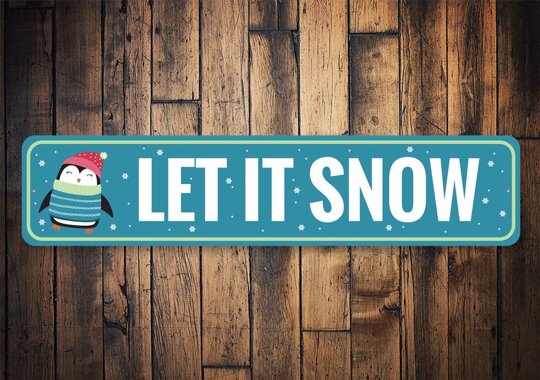 Let It Snow Sign, Snow Lovers, White Christmas, Snowy Decor, Penguin Lovers, Decor For Winter, Winter Holiday- Quality Aluminum Holiday Sign