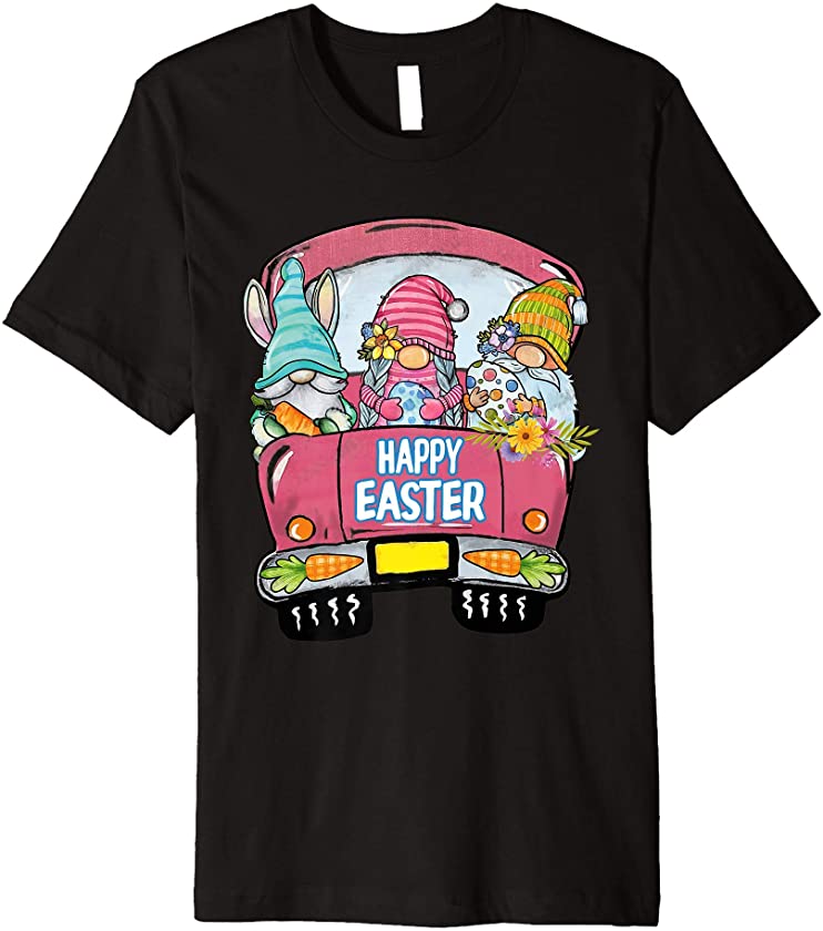 Three Gnomes In Truck Bunny Egg Happy Easter Day Funny Gifts Premium T-Shirt