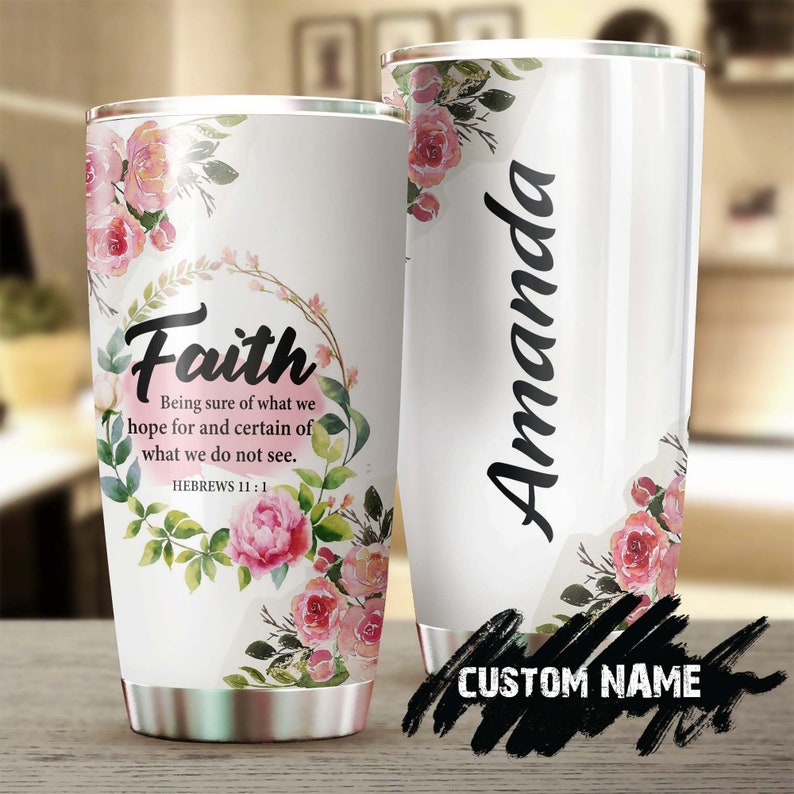 Faith Bible Verse Being Sure Of What We Hope Hebrews 11 : 1  Personalized Tumbler-Birthday Christmas Gift For Jesus Catholic Christians