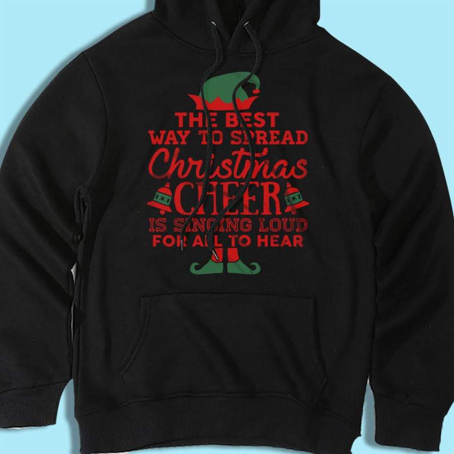 The Best Way To Spread Christmas Cheer Is Singing Loud For All To Hear Men’S Hoodie
