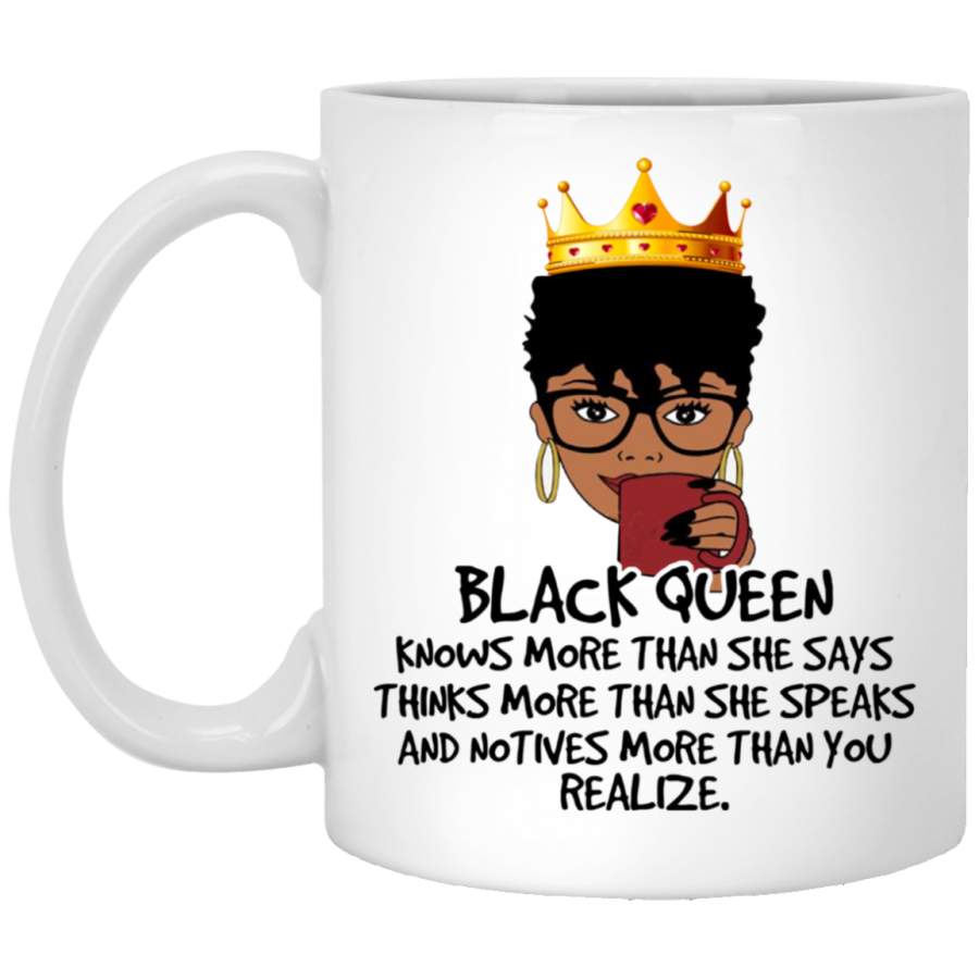 African American Coffee Mug Black Queen Knows More Than She Says Think More Than She Speaks 11oz – 15oz White Mug