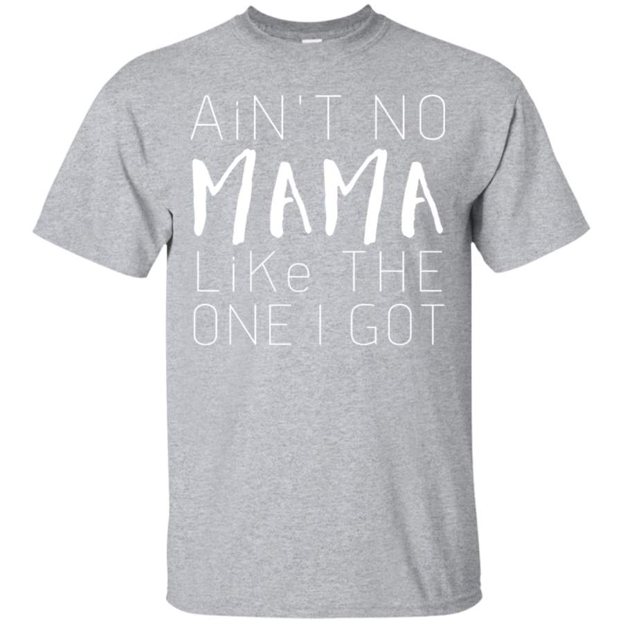 AGR Aint No Mama Like the One – Got Shirt – Boys – Girls – Men