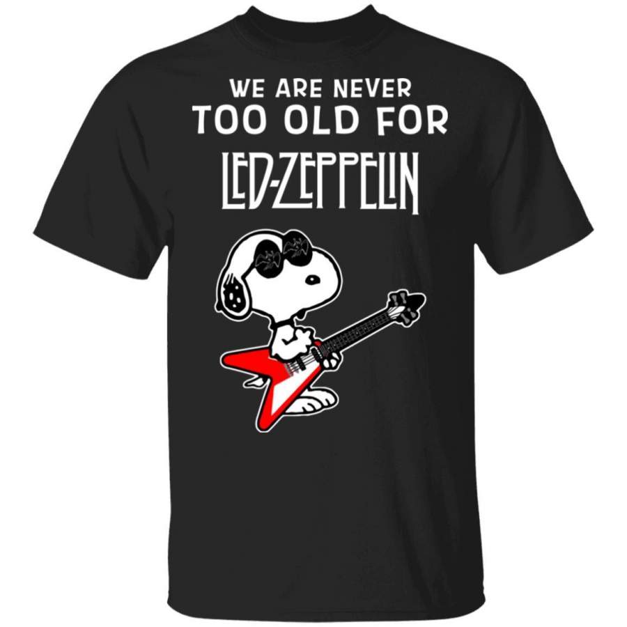 We Are Never Too Old For Led Zeppelin T-shirt Snoopy Rock Tee HA03