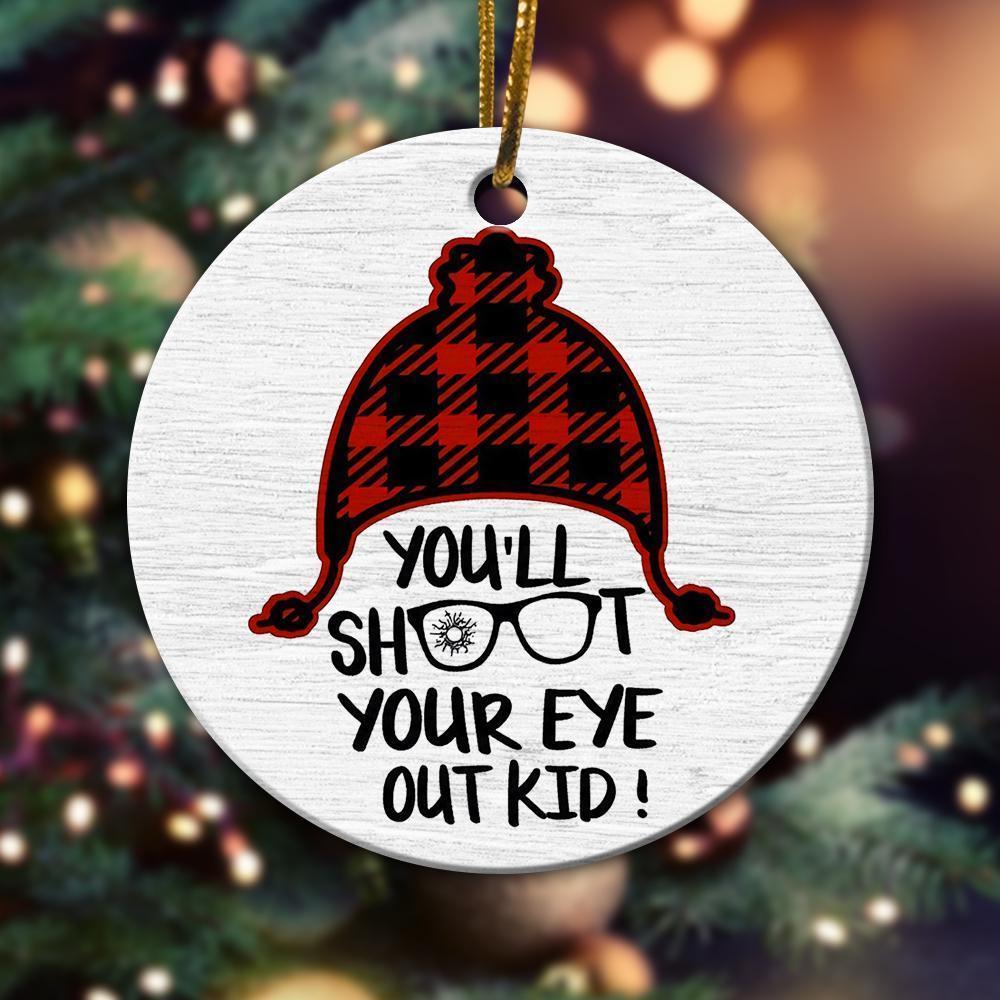 You’Ll Shoot Your Eye Out Kids Christmas Ornament Christmas Gift Ideas Ceramic Circle Ornament