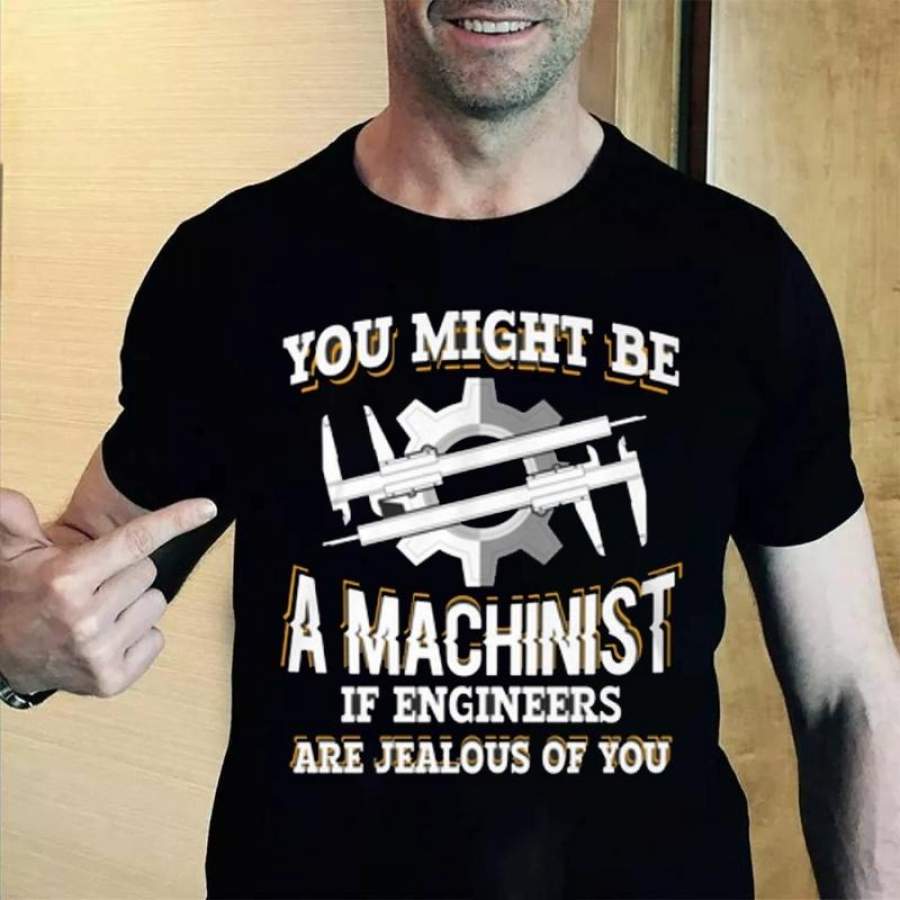 You Might Be A Machinist Funny Shirt  Gift For Machinsit Shirts