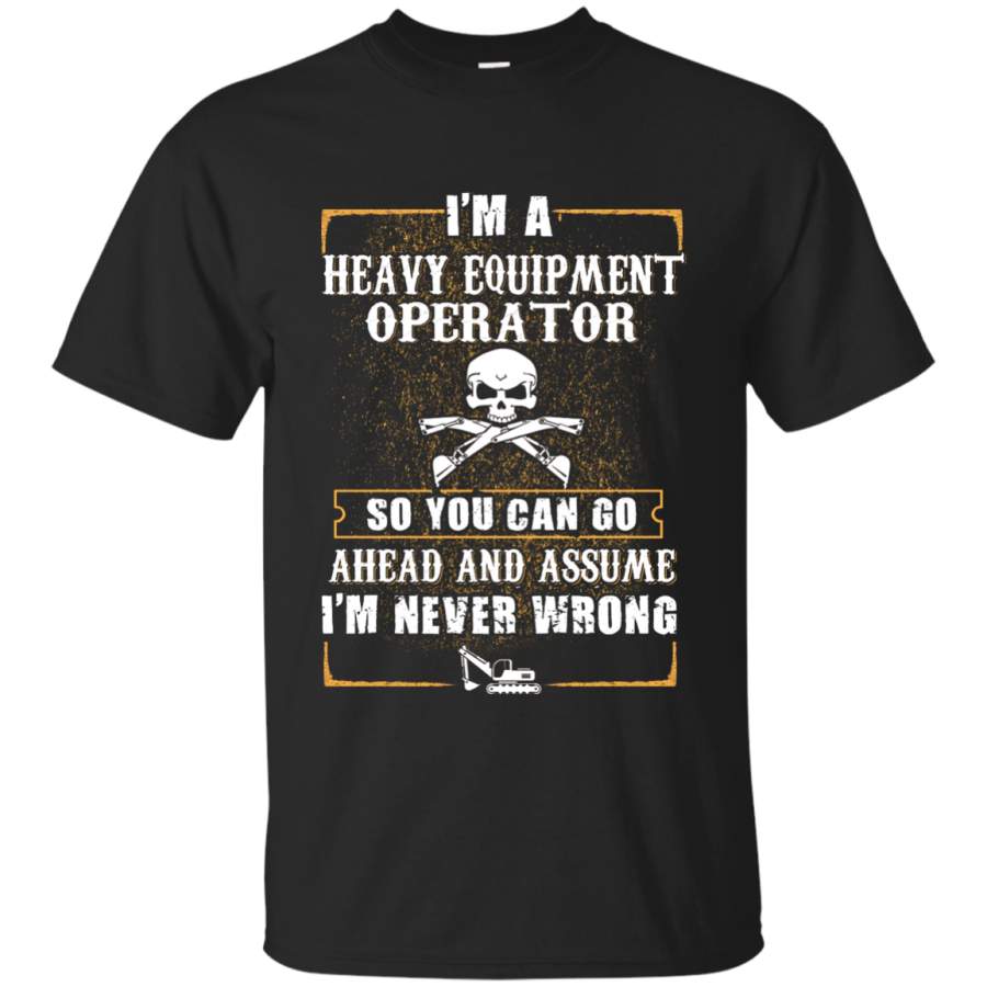 I'm a Heavy Equipment Operator T-Shirt