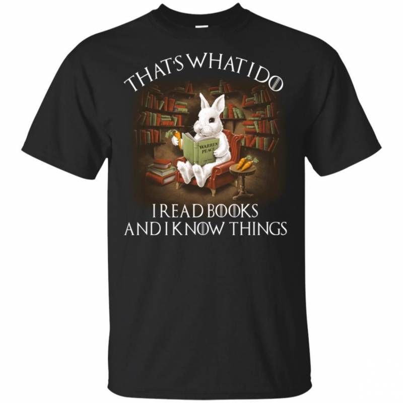 Rabbit That’s What I Do I Read Books And I Know Things T-shirt LT05