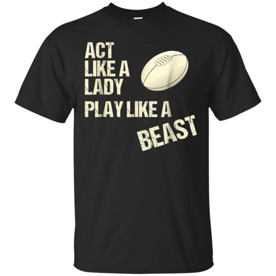 AGR Act Like A Lady Play Like A Beast Rugby T Shirt