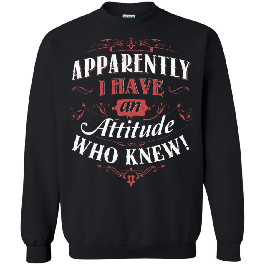 AGR Apparently I Have An Attitude Who Knew Sweatshirt