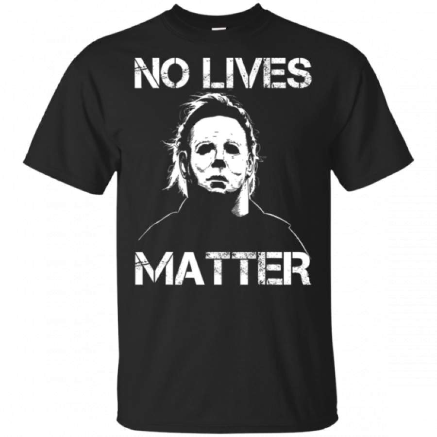 No Lives Matter Michael Myers Funny Halloween Horror Shirts - Cool ...