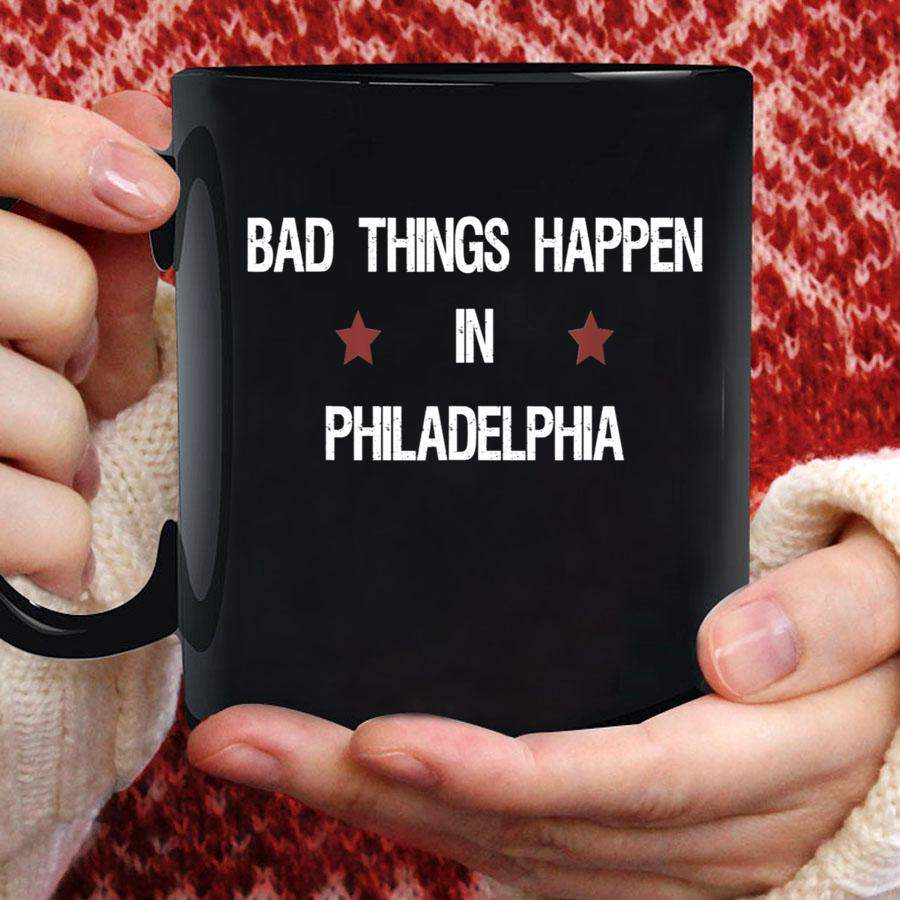 Bad things happen in Philadelphia funny election 2020 Mug