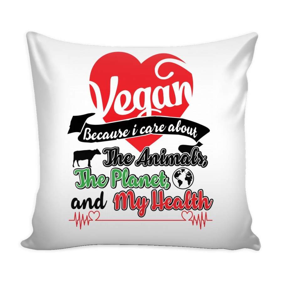 Vegan Graphic Pillow Cover Because I Care About The Animals The Planet