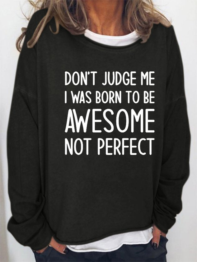 Women Don’T Judge Me I Was Born To Be Awesome Not Perfect Crew Neck Letter Casual Long Sleeve Top
