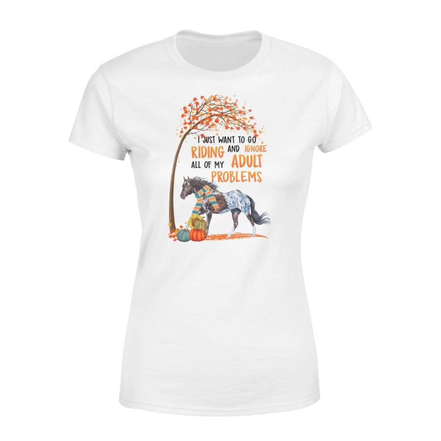 Appaloosa horse Autumn I just want to go riding and ignore all of my adult problems Women T-shirt design – awesome birthday, halloween, aniversary gift for horses lovers – IPH1795