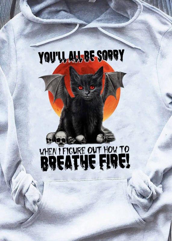 Black Cat You Will All Be Sorry When I Figure Out How To Breathe Fire Gift Standard Hoodie