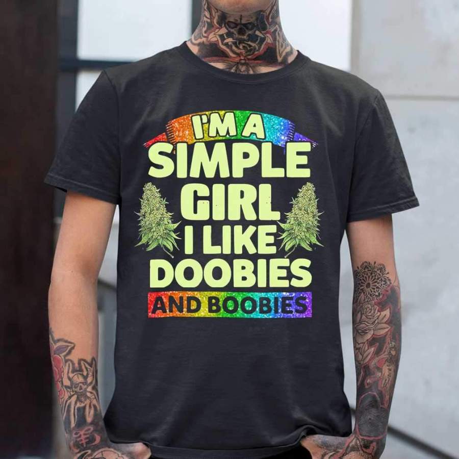 I’m A Simple Girl I Like Doobies And Boobies T-shirt