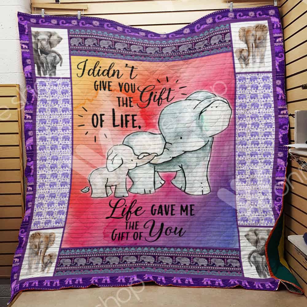 Elephant With Baby  I Didn’T Give You The Gift Of Life  Quilt Blanket