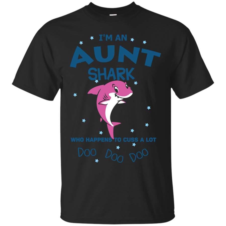 AGR I’m an Aunt shark who happens to cuss a lot doo doo doo T-Shirt