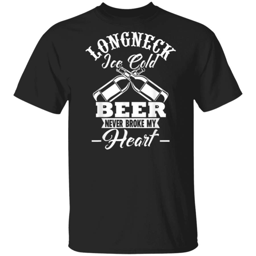 Longneck Ice Cold Beer Never Broke my Heart tshirt beer