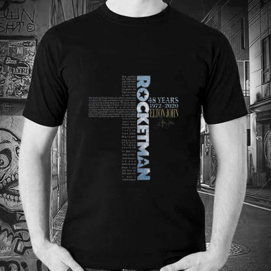 Premium Signature Rocket Man lyrics 48 years 1972-2020 Elton John shirt, hoodie, sweater, longsleeve t-shirt