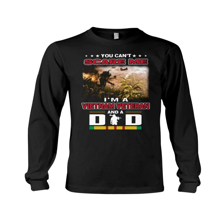 You Can’t Scare Me, I’m A Vietnam Veteran And A Dad Unisex Long Sleeve